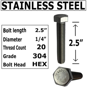 1/4" - 20 x 2.5". 304-STAINLESS STEEL BOLTS, NUTS & WASHERS - 18-8 HEX HEAD Bolt - 304 Grade. General Purpose (10) Bolts + (10) Nuts + (10) Washers